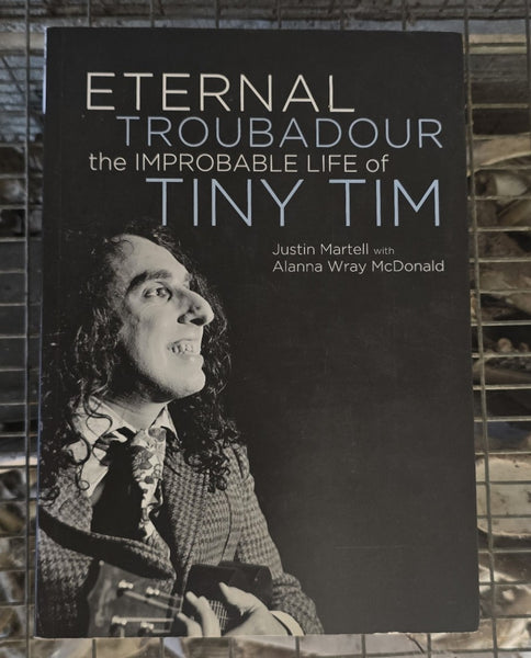 ETERNAL TROUBADOUR: THE IMPROBABLE LIFE OF TINY TIM