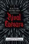 RIVAL CAESARS: A ROMANCE OF AMBITION, LOVE, AND WAR