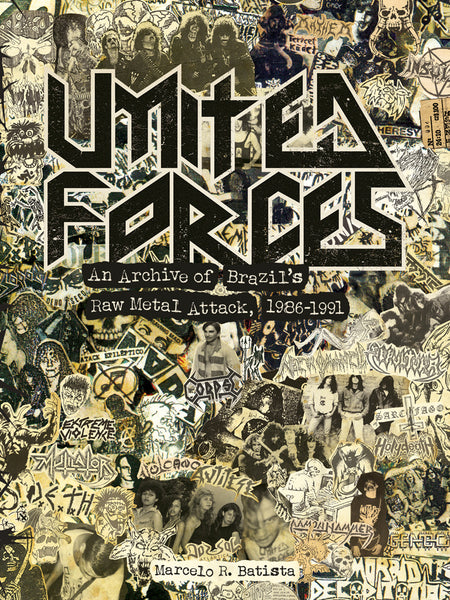 UNITED FORCES  An Archive of Brazil's Raw Metal Attack 1986-1991