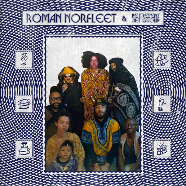 ROMAN NORFLEET & BE PRESENT ART GROUP - LP
