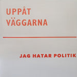 UPPåT VäGGARNA - Jag Hatar Politik LP