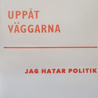 UPPåT VäGGARNA - Jag Hatar Politik LP