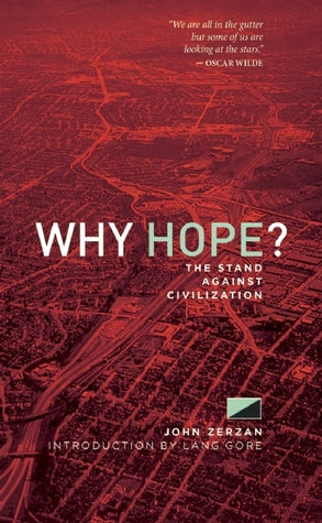 WHY HOPE? THE STAND AGAINST CIVILIZATION